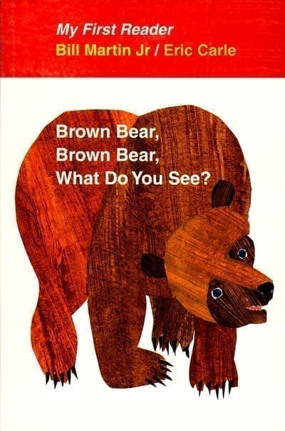 Brown Bear, Brown Bear, What Do You See? — Eric Carle